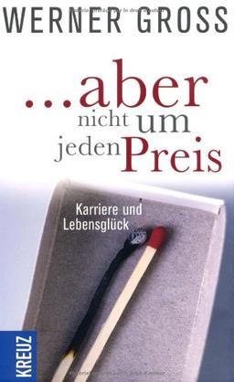 ... aber nicht um jeden Preis: Karriere und Lebensglück