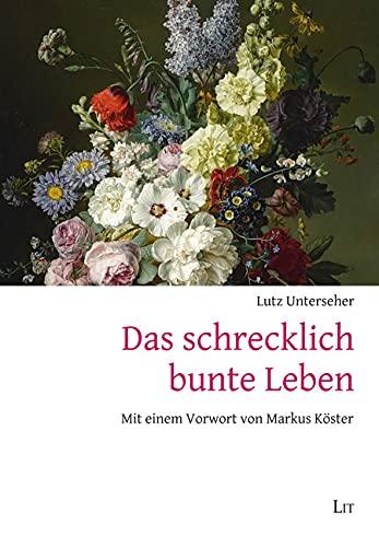 Das schrecklich bunte Leben: Mit einem Vorwort von Markus Köster