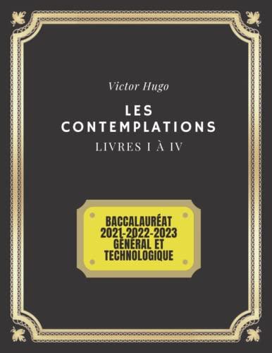 LES CONTEMPLATIONS Victor Hugo LIVRES 1 à 4: Baccalauréat 2021/2022 et 2022/2023 (Annoté)