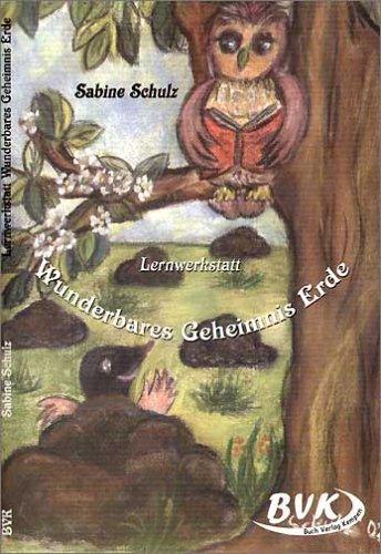 Lernwerkstatt Wunderbares Geheimnis Erde: Für die 3. und 4. Klasse