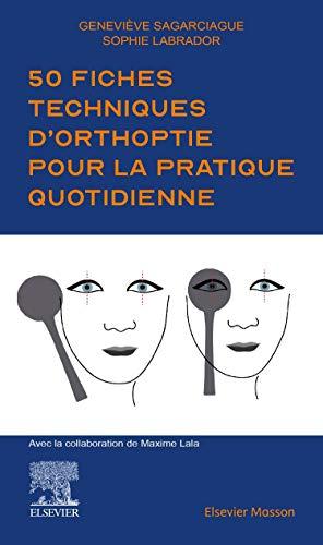 50 fiches techniques d'orthoptie pour la pratique quotidienne