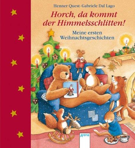 Horch, da kommt der Himmelsschlitten: Allererste Weihnachtsgeschichten zum Vorlesen