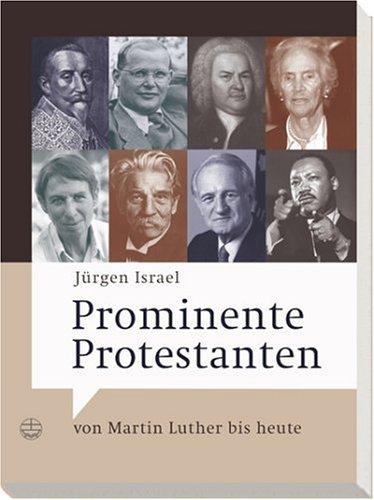 Prominente Protestanten: Von Martin Luther bis heute