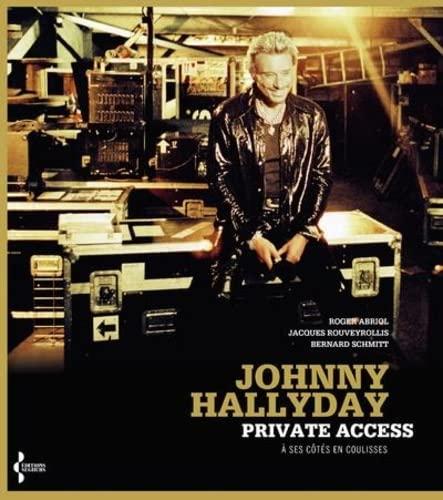 Johnny Hallyday : private access : à ses côtés en coulisses