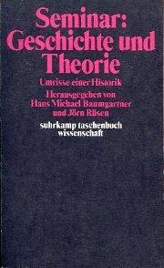 Seminar: Geschichte und Theorie. Umrisse einer Historik.