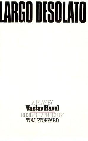 Largo Desolato: A Play in Seven Scenes (Havel, Vaclav)