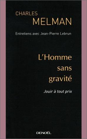 L'homme sans gravité : jouir à tout prix : entretiens avec Jean-Pierre Lebrun