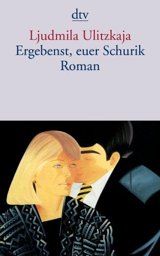 Ergebenst, euer Schurik: Roman