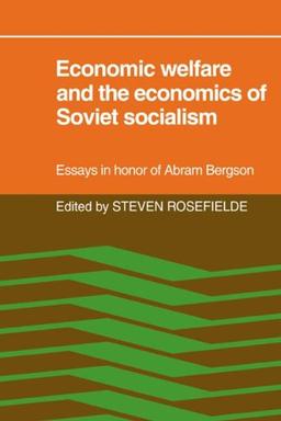 Economic Welfare Soviet Socialism: Essays in honor of Abram Bergson