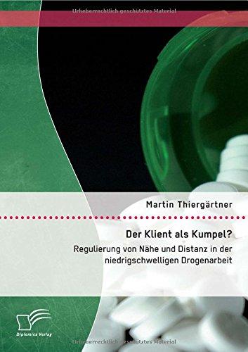 Der Klient als Kumpel? Regulierung von Nähe und Distanz in der niedrigschwelligen Drogenarbeit