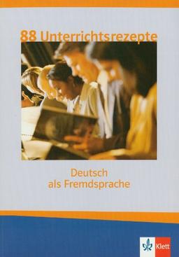 Achtundachtzig Unterrichtsrezepte Deutsch als Fremdsprache: Eine Sammlung interaktiver Unterrichtsideen