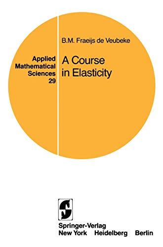 A Course in Elasticity (Applied Mathematical Sciences, 29, Band 29)