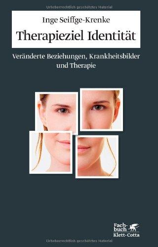 Therapieziel Identität: Veränderte Beziehungen, Krankheitsbilder und Therapie