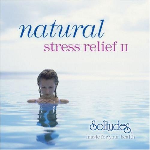 Natural Stress Relief II - music for your health