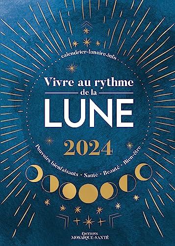 Vivre au rythme de la Lune 2024 : pouvoirs bienfaisants, santé, beauté, bien-être