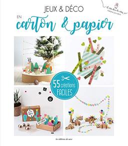 Jeux & déco en carton & papier : 55 créations faciles