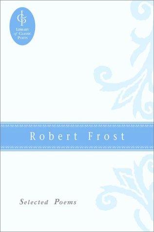 Robert Frost: Selected Poems (Library of Classic Poets)