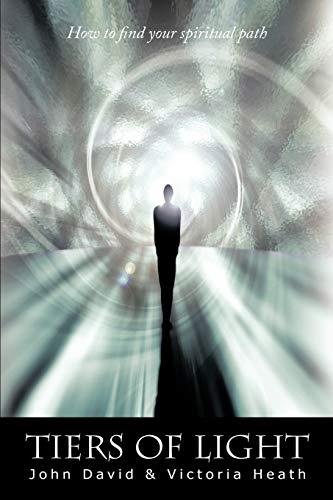 Tiers Of Light: How to find your spiritual path