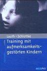 Training mit aufmerksamkeitsgestörten Kindern. Diagnostik und Therapie