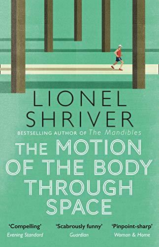 The Motion of the Body Through Space: Lionel Shriver