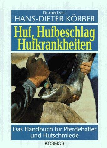 Huf, Hufbeschlag, Hufkrankheiten. Das Handbuch für Pferdehalter und Hufschmiede