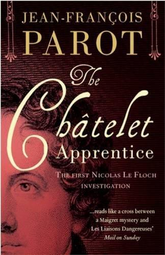 The Châtelet Apprentice: The First Nicolas Le Floch Investigation (A Nicolas Le Floch Investigation)