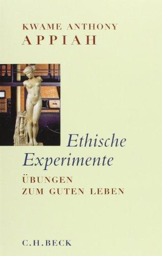 Ethische Experimente: Übungen zum guten Leben