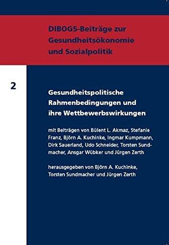 Gesundheitspolitische Rahmenbedingungen und ihre Wettbewerbswirkungen (DIBOGS-Beiträge zur Gesundheitsökonomie und Sozialpolitik)