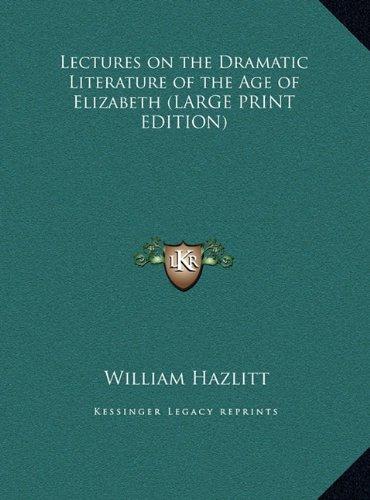 Lectures on the Dramatic Literature of the Age of Elizabeth (LARGE PRINT EDITION)