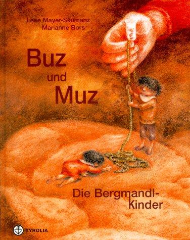 Buz und Muz. Die Bergmandlkinder. (  Ab 8 J.)