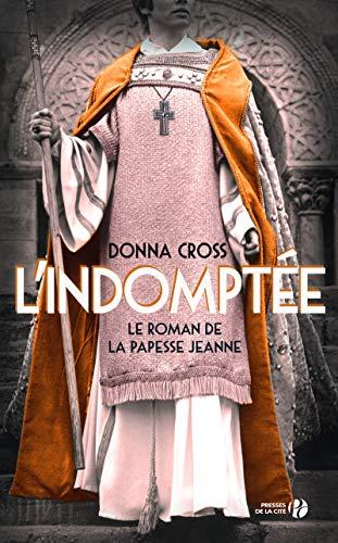 L'indomptée : le roman de la papesse Jeanne