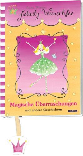 Felicity Wunschfee: Magische Überraschungen und andere Geschichten