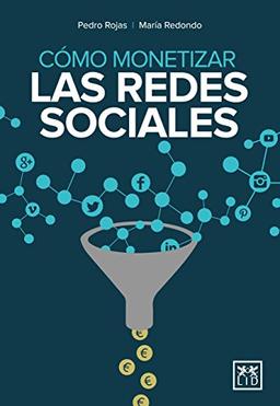 Cómo monetizar las redes sociales (colección acción empresarial)