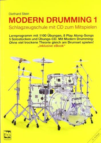 Modern Drumming. Schlagzeugschule mit CD zum Mitspielen: Modern Drumming, Bd.1. Lernprogramm mit 1100 Übungen, 5 Solostücken, 8 Play Along-Songs incl. Übungs-CD