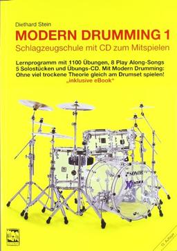 Modern Drumming. Schlagzeugschule mit CD zum Mitspielen: Modern Drumming, Bd.1. Lernprogramm mit 1100 Übungen, 5 Solostücken, 8 Play Along-Songs incl. Übungs-CD