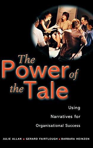 The Power of the Tale: Using Narratives for Organisational Success