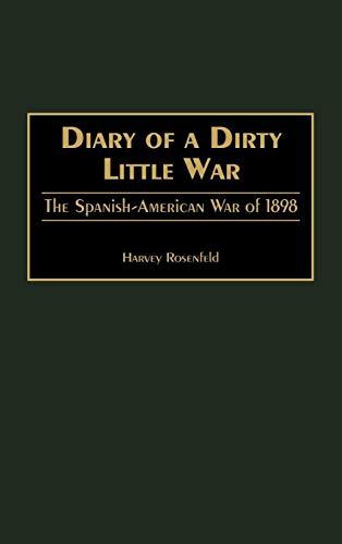 Diary of a Dirty Little War: The Spanish-American War of 1898