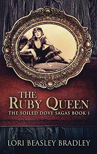 The Ruby Queen (The Soiled Dove Sagas, Band 1)