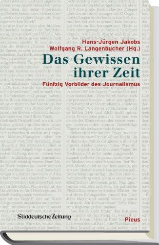 Das Gewissen ihrer Zeit: Fünfzig Vorbilder des Journalismus