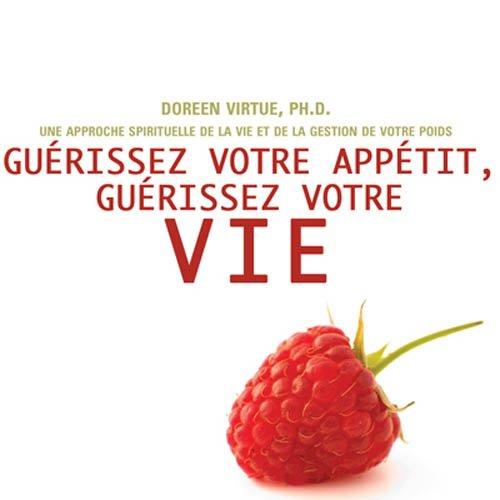 Guérissez votre appétit, guérissez votre vie (2CD audio)