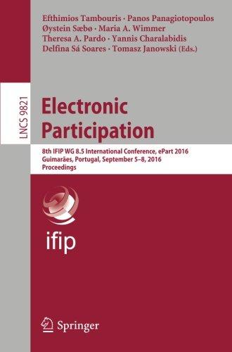 Electronic Participation: 8th IFIP WG 8.5 International Conference, ePart 2016, Guimarães, Portugal, September 5-8, 2016, Proceedings (Lecture Notes in Computer Science)