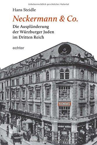 Neckermann & Co.: Die Ausplünderung der Würzburger Juden im Dritten Reich