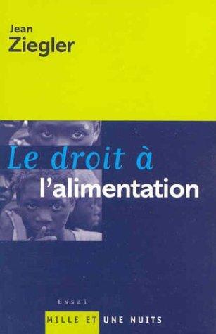 Le droit à l'alimentation. Le droit du faible contre la raison du fort. Mission au Niger