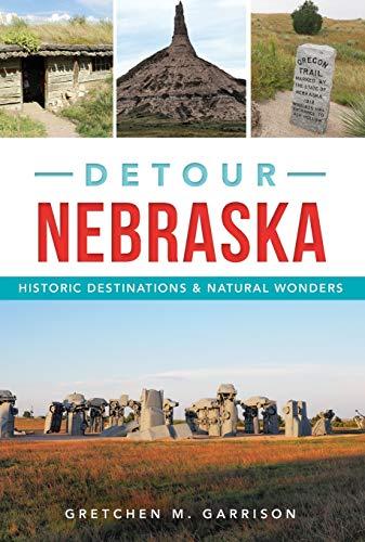 DETOUR NEBRASKA: Historic Destinations & Natural Wonders