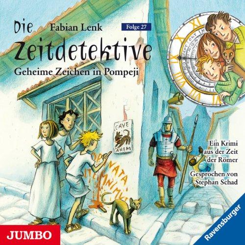 Die Zeitdetektive - Geheime Zeichen in Pompeji (Folge 27): Ein Krimi aus der Zeit der Römer