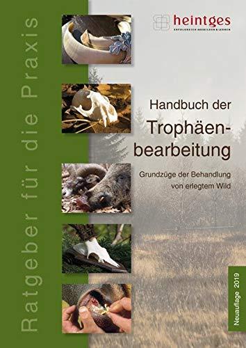 Handbuch der Trophäenbearbeitung (Praxisbroschüre: Sicher durch die Jägerprüfung)