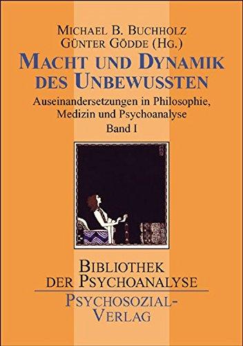 Macht und Dynamik des Unbewußten Bd. 1: Auseinandersetzungen in Philosophie, Medizin und Psychoanalyse: Bd. 1 (Bibliothek der Psychoanalyse)