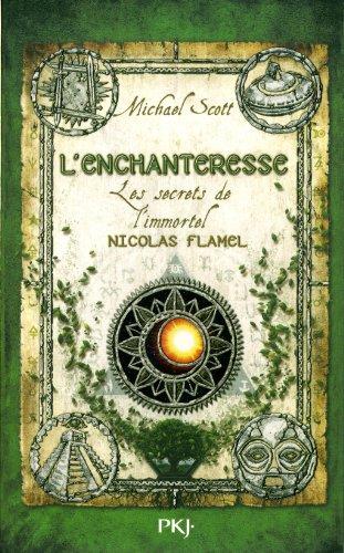 Les secrets de l'immortel Nicolas Flamel. Vol. 6. L'enchanteresse