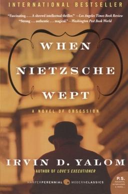 When Nietzsche Wept: A Novel of Obsession