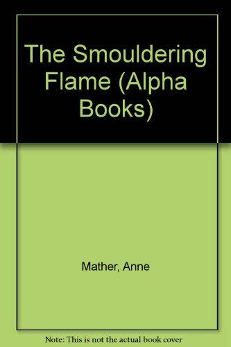 The Smouldering Flame (Alpha Books S.)